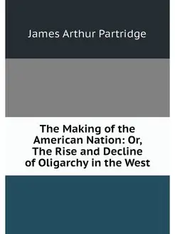 The Making of the American Nation Or