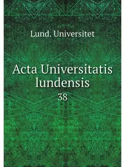 Acta Universitatis lundensis. 38