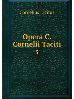 Opera C. Cornelii Taciti. 5