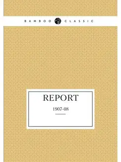 Report. 1907-08