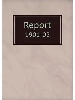 Report. 1901-02