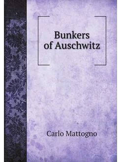 Bunkers of Auschwitz