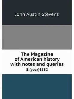 The Magazine of American history with