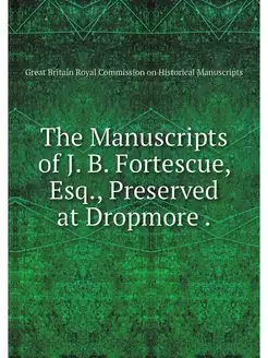 The Manuscripts of J. B. Fortescue, E