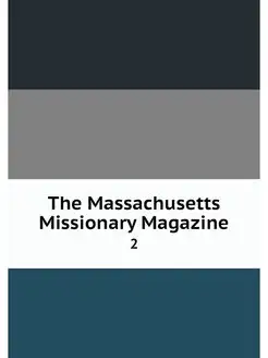 The Massachusetts Missionary Magazine. 2