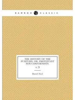 The history of the Puritans, or, Prot