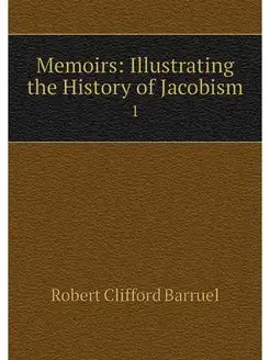 Memoirs Illustrating the History of