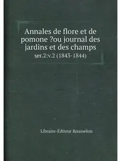 Annales de flore et de pomone ?ou journal des jardin