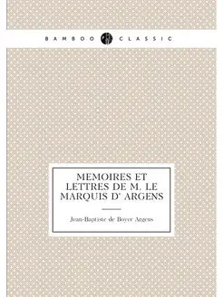 Memoires et lettres de M. le marquis d' Argens