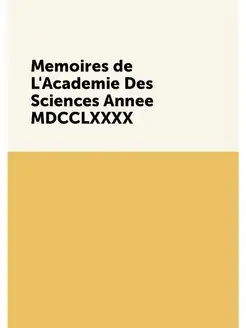 Memoires de L'Academie Des Sciences A