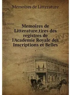 Memoires de Litterature,tires des reg