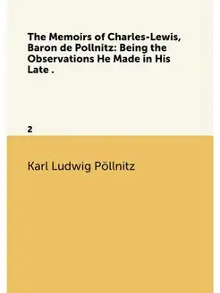 The Memoirs of Charles-Lewis, Baron de Pollnitz Bei