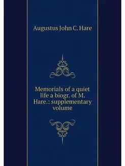 Memorials of a quiet life a biogr. of