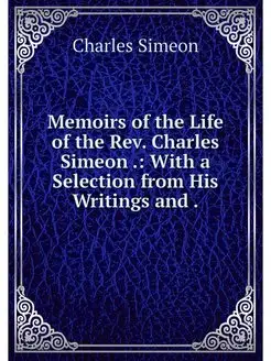 Memoirs of the Life of the Rev. Charl