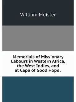 Memorials of Missionary Labours in We