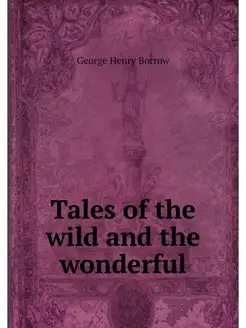 Tales of the wild and the wonderful