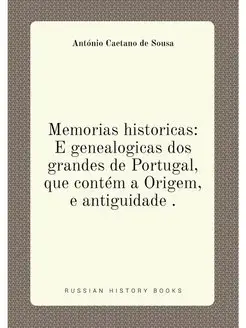 Memorias historicas E genealogicas d