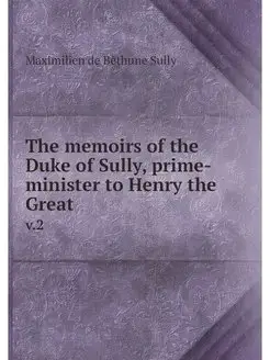 The memoirs of the Duke of Sully, pri