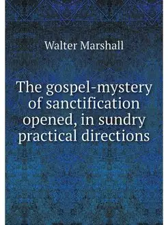 The gospel-mystery of sanctification