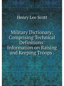 Military Dictionary Comprising Techn