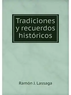 Tradiciones y recuerdos historicos