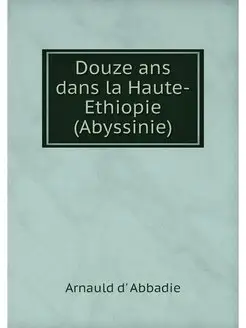 Douze ans dans la Haute-Ethiopie (Aby