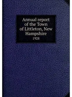 Annual report of the Town of Littleto