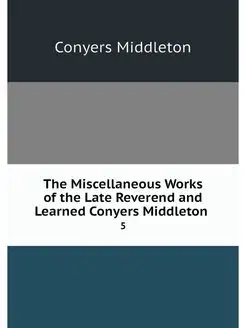 The Miscellaneous Works of the Late R