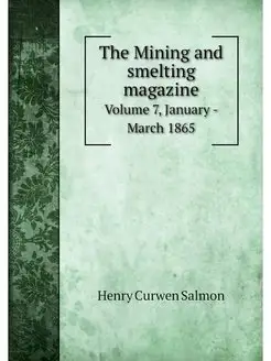 The Mining and smelting magazine. Vol