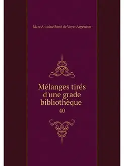 Melanges tires d'une grade bibliotheq