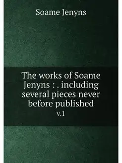 The works of Soame Jenyns . including several piec