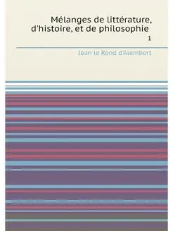 Mélanges de littérature, d'histoire, et de philosoph