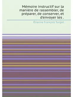 Mémoire instructif sur la manière de rassembler, de