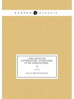 Mélanges de littérature, d'histoire, et de philosoph