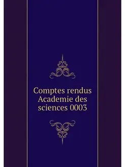 Comptes rendus Academie des sciences