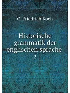 Historische grammatik der englischen