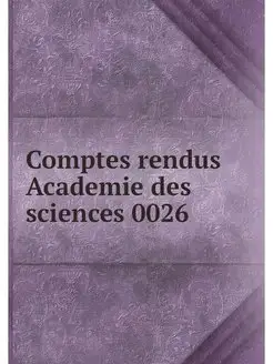 Comptes rendus Academie des sciences