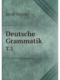 Deutsche Grammatik. T.3