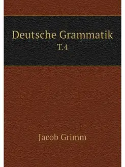 Deutsche Grammatik. T.4