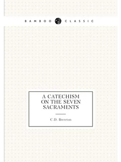 A catechism on the seven sacraments