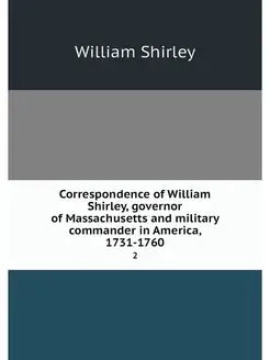 Correspondence of William Shirley, go