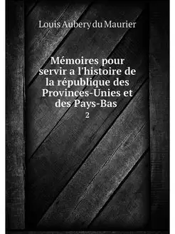 Memoires pour servir a l'histoire de