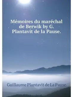 Memoires du marechal de Berwik by G