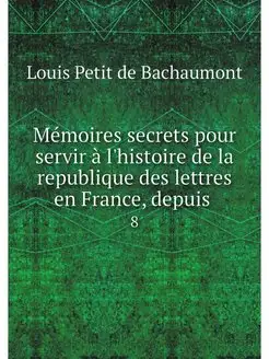 Memoires secrets pour servir a l'hist