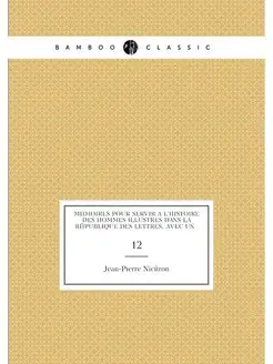 Mémoires pour servir à l'histoire des hommes illustr