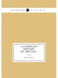 A compleat history of druggs