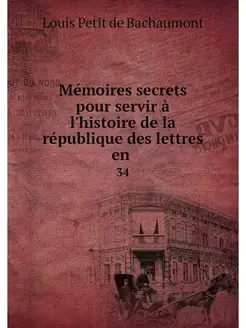 Memoires secrets pour servir a l'hist