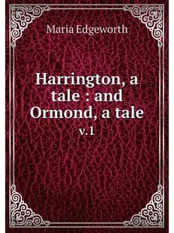 Harrington, a tale and Ormond, a ta