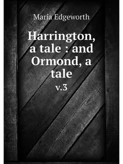 Harrington, a tale and Ormond, a ta