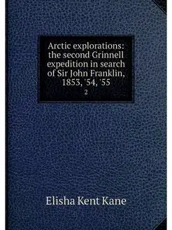 Arctic explorations the second Grinn